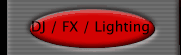DJ / FX / Lighting 